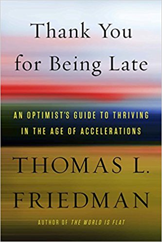 Thank You for Being Late: An Optimist's Guide to Thriving in the Age of Accelerations
